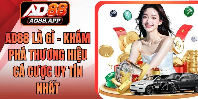 AD88 Là Gì - Khám Phá Thương Hiệu Cá Cược Uy Tín Nhất