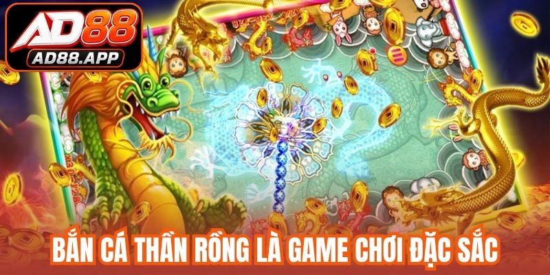 Bắn cá thần rồng là game chơi đặc sắc