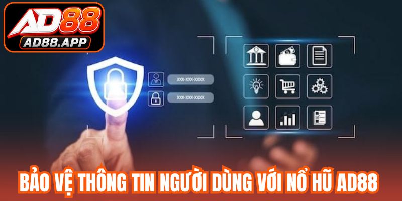 Bảo vệ thông tin người dùng với nổ hũ AD88