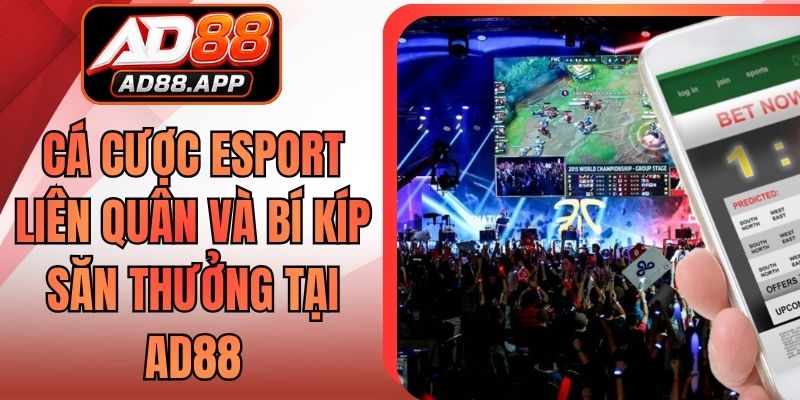 Cá Cược Esport Liên Quân Và Bí Kíp Săn Thưởng Tại AD88