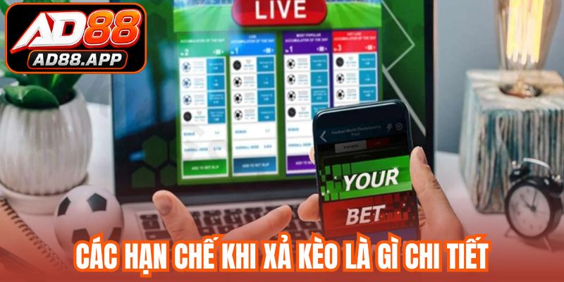 Các hạn chế khi xả kèo là gì chi tiết