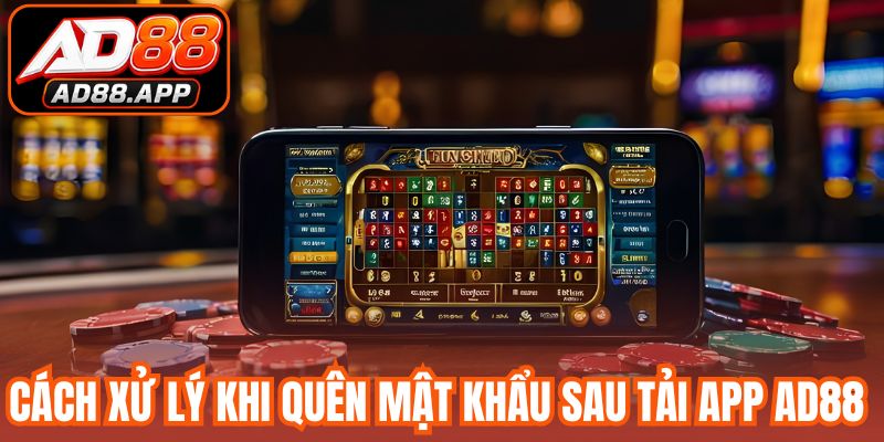 Cách xử lý khi quên mật khẩu sau tải app AD88