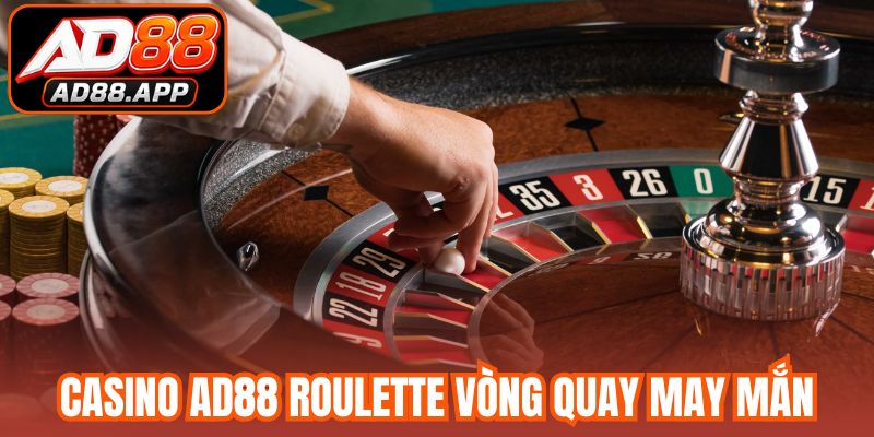Casino AD88 roulette vòng quay may mắn tỷ lệ thưởng lớn
