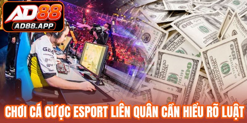 Chơi cá cược esport liên quân cần hiểu rõ luật