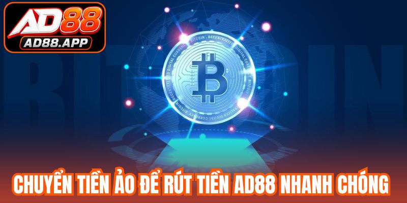 Chuyển tiền ảo để rút tiền AD88 nhanh chóng