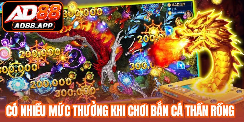 Có nhiều mức thưởng khi chơi bắn cá thần rồng