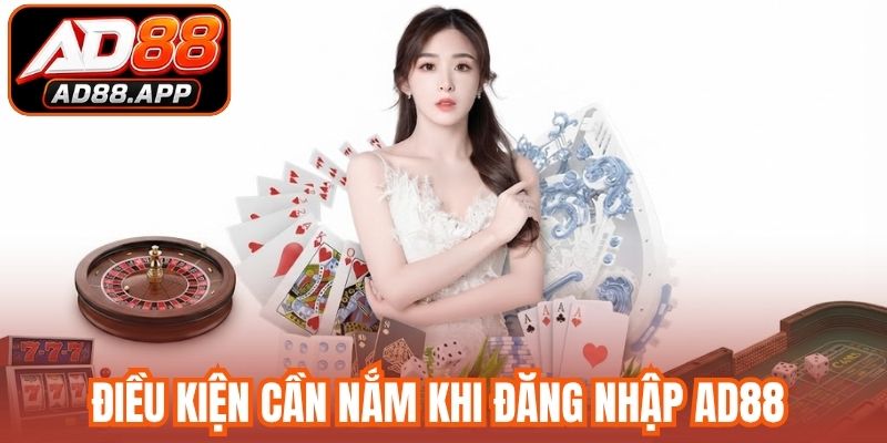 Điều kiện cần nắm khi đăng nhập AD88