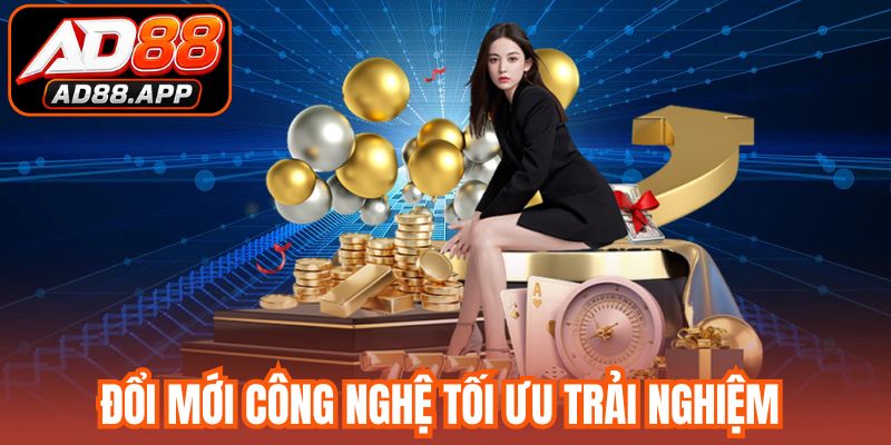 Đổi mới công nghệ tối ưu trải nghiệm trong giới thiệu AD88