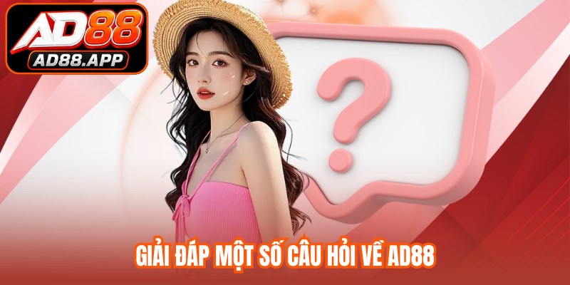 Giải đáp một số câu hỏi về AD88
