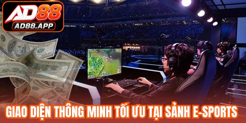 Giao diện thông minh tối ưu tại sảnh E-sports AD88
