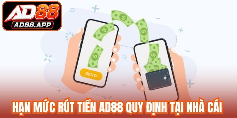 Hạn mức rút tiền AD88 quy định tại nhà cái
