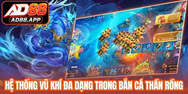 Hệ thống vũ khí đa dạng trong bắn cá thần rồng