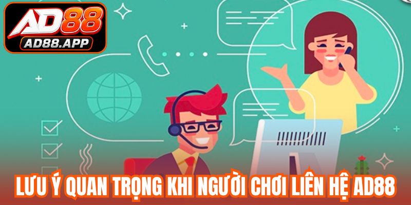 Lưu ý quan trọng khi người chơi tiến hành liên hệ AD88