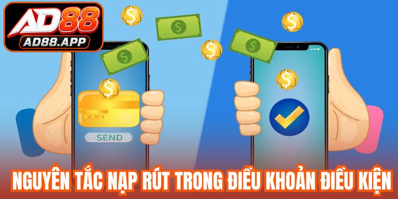 Nguyên tắc nạp rút tiền trong điều khoản điều kiện