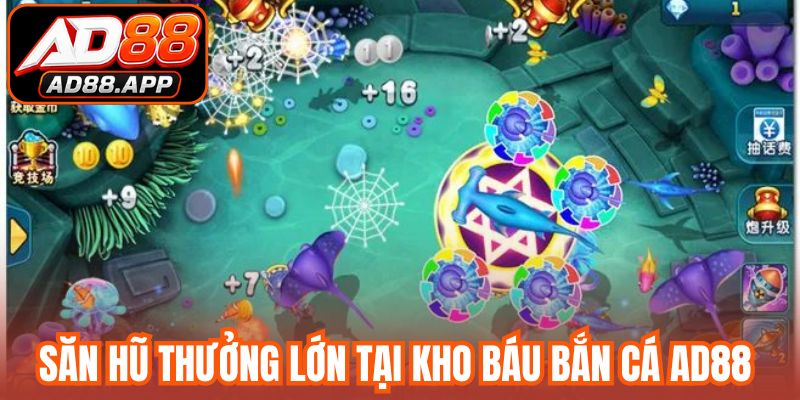 Săn hũ thưởng lớn tại kho báu bắn cá AD88