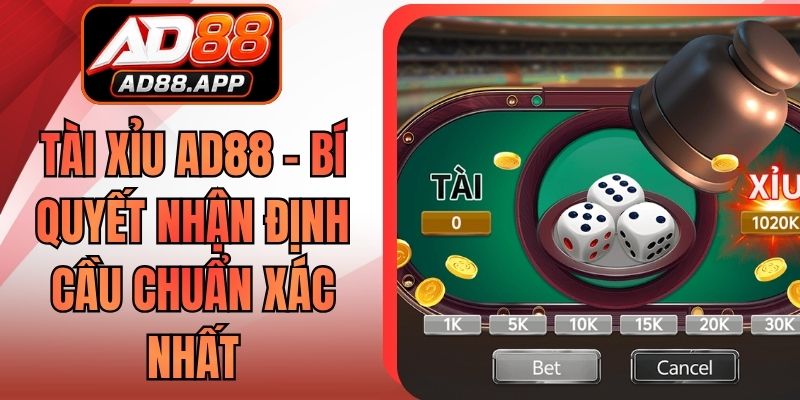 Tài Xỉu AD88 - Bí Quyết Nhận Định Cầu Chuẩn Xác Nhất