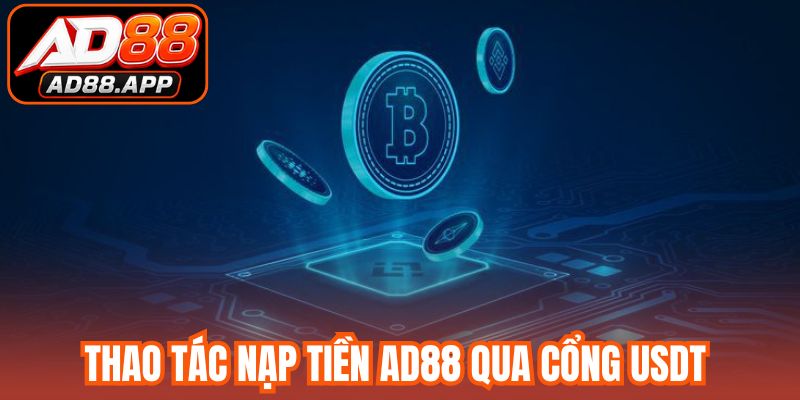 Thao tác nạp tiền AD88 qua cổng USDT