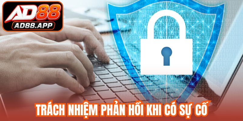 Trách nhiệm phản hồi khi có sự cố trong chính sách bảo mật